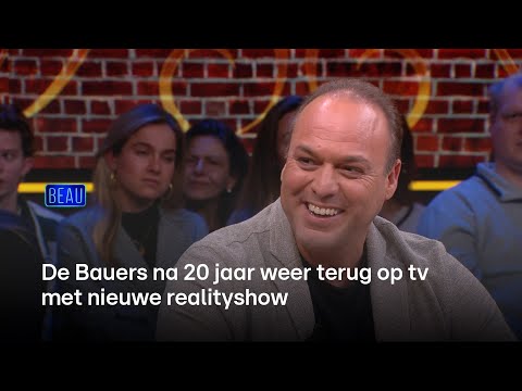 De Bauers na 20 jaar terug op tv met nieuwe realityshow  | Beau