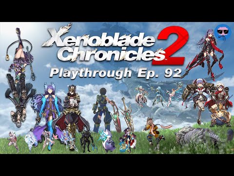 Xenoblade Chronicles 2 Playthrough: Episode 92 (The Finale)