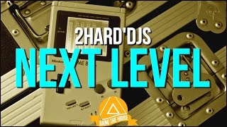 2HARD'DjS - Next Level (Original Mix)