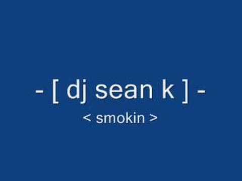 dj sean k - smokin