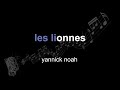 yannick noah | les lionnes | lyrics | paroles | letra |