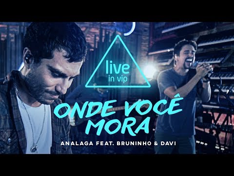 ANALAGA, Bruninho & Davi - Onde Você Mora (Live in Vip)