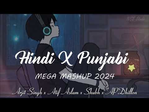 Hindi x Punjabi - Mega Mashup 2024 | Arjit Singh | Atif Aslam | Shubh | AP Dhillon | NCS Studio