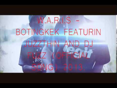 W A R I S   BOTINGKEK FEATURING JUZZTHIN & DJ FUZZ 2013 OFFICIAL SONG)