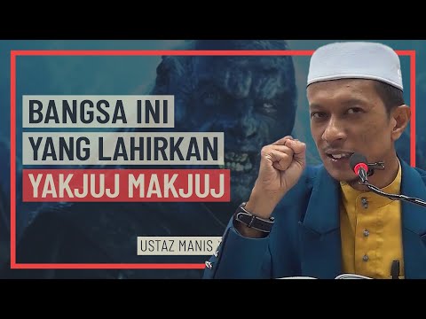 Ustaz Manis - Bangsa Ini Yang Lahirkan Yakjuj Makjuj