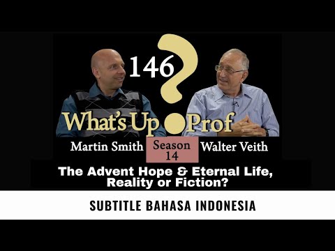 WUP 146 - The Advent Hope & Eternal Life, Reality or Fiction (Subtitle Indonesia)