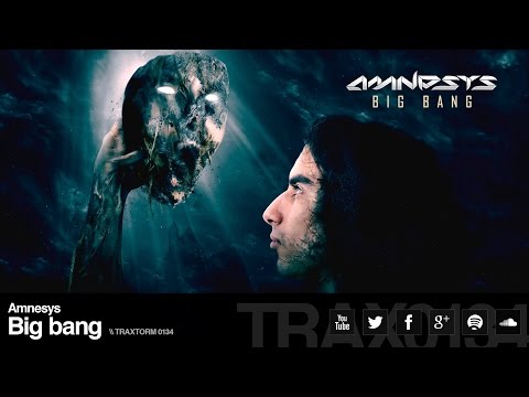 Amnesys - Big bang (Original Mix) (Traxtorm Records - TRAX 0134)