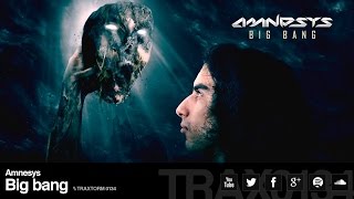 Amnesys - Big bang (Original Mix) (Traxtorm Records - TRAX 0134)