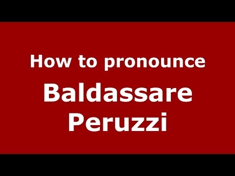 How to pronounce Baldassare Peruzzi (Italian/Italy) - PronounceNames.com