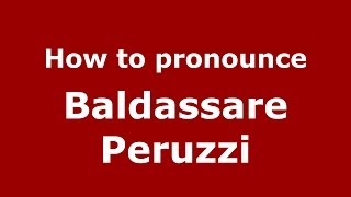 How to pronounce Baldassare Peruzzi