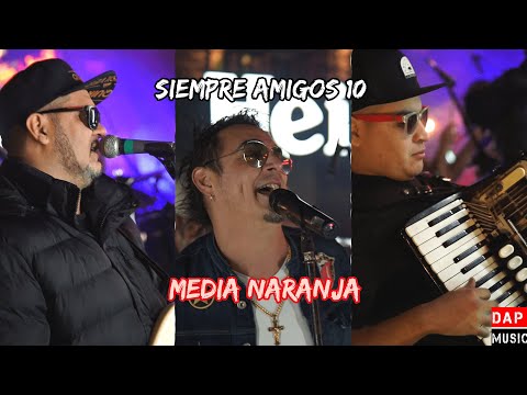 SIEMPRE AMIGOS 10 MEDIA NARANJA