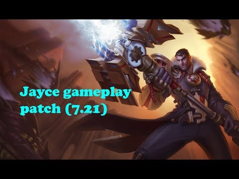 Jayce  gameplay patch (7.21)