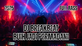 Download lagu DJ Buih Jadi Permadani Full Bass 2025 | Breakbeat Remix Viral Terbaru mp3