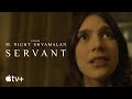 Servant — M. Night Shyamalan Discusses the Evolution of Servant | Apple TV+