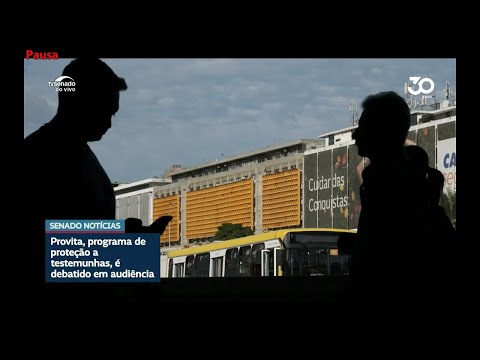 Comissão de Segurança Pública avalia o Programa de Proteção a Testemunhas