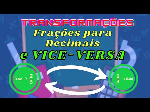 TRANSFORMAÇÕES: De frações para Decimais e VICE-VERSA