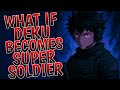 What If Deku Becomes Super Soldier Part 1