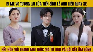Bị nhà gái lừa tiền sính lễ và cái kết quay xe cưới luôn thanh mai trúc mã