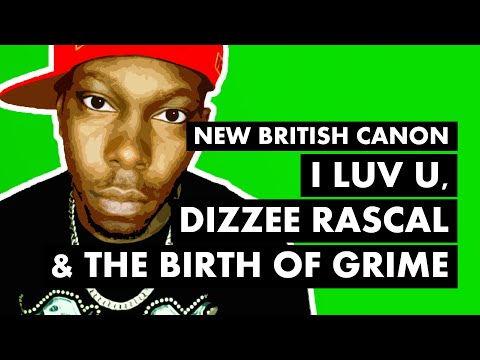 Dizzee Rascal, I LUV U & The Birth of Grime | New British Canon