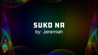 SUKO NAKO BY JEREMIAH WITH LYRICS - love song / tagalog song / opm