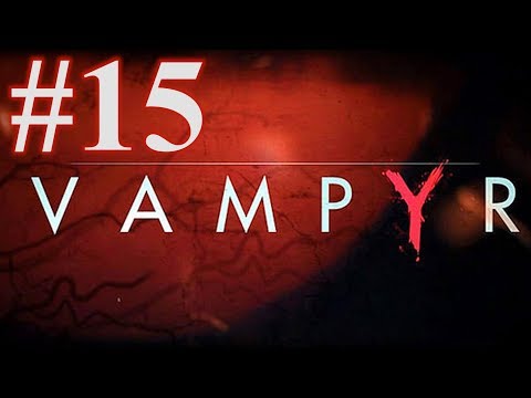 Let's Play VAMPYR #15 Leute im Krankenhaus heilen ✪VAMPYR GERMAN REVIEW GAMEPLAY✪
