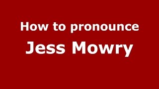 How to pronounce Jess Mowry