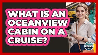 What Is An Oceanview Cabin On A Cruise?