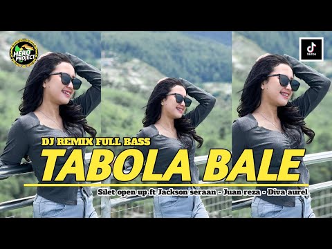 TABOLA BALE - SILET OPEN UP ft JACKSON SERAN - JUAN REZA - DIVA AUREL // DJ REMIX FULL BASS ‼️