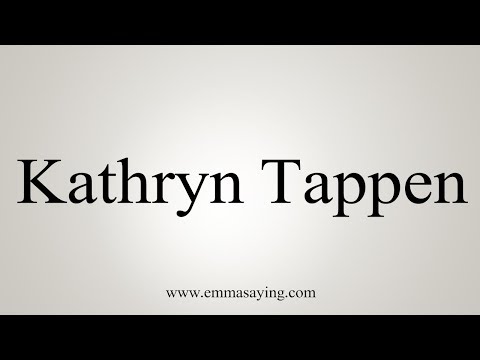 How To Pronounce Kathryn Tappen