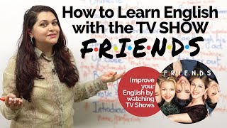How to learn English with TV Show FRIENDS? – English Speaking Practice | Speak Fluent English
