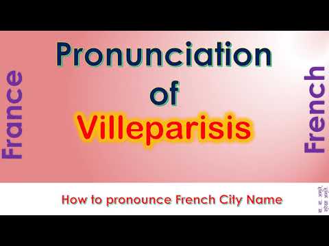 Villeparisis - How to pronounce Villeparisis, Seine-et-Marne, Île-de-France in French accent?