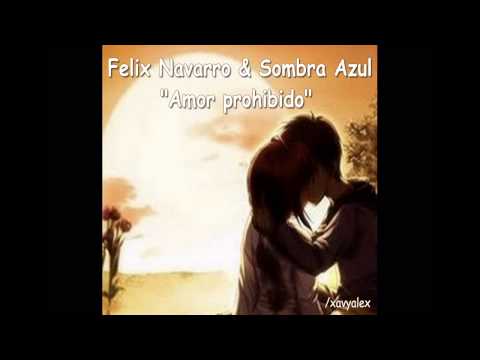 Amor prohibido - Felix Navarro & Sombra Azul 2012 - Letra & Descarga