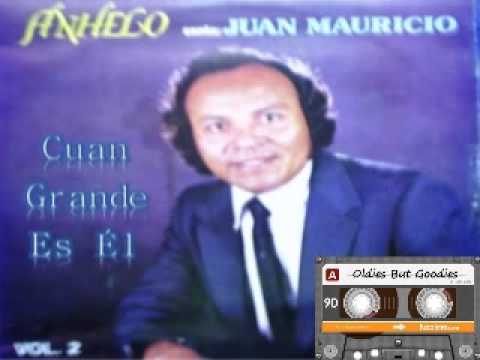JUAN MAURICIO - Cuan Grande es Él [Música Cristiana de Siempre]