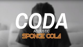 Sponge Cola -- Coda (acoustic) YOUTUBE EXCLUSIVE