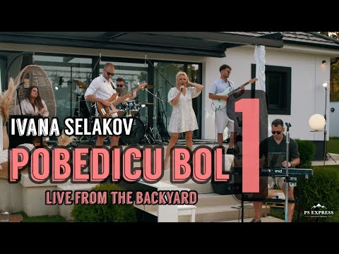IVANA SELAKOV  - POBEDICU BOL  (Live from the Backyard) 1