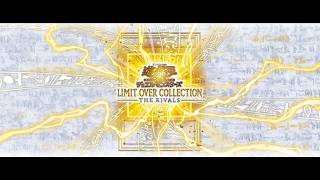 【＃遊戯王】『LIMIT OVER COLLECTION-THE RIVALS-』開封＆雑談
