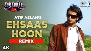 Atif Aslam: EHSAAS HOON (Freaky Mix) Doorie Album | Sameer | Sachin Gupta | Mithoon