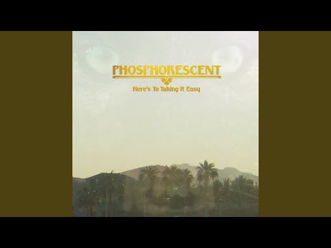 Tell Me Baby Have You Had Enough - Phosphorescent