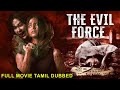 THE EVIL FORCE Tamil Dubbed Hollywood Horror Movie Becca Hirani Andrew H Tamil Horror Movie