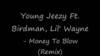 Young Jeezy Ft. Birdman, Lil&#39; Wayne - Money To Blow (Remix)**