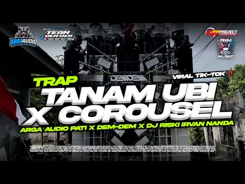 DJ TRAP TANAM UBI X COROUSEL Viral !! Arga Audio Pati x Team Dem Dem Official x Dj Rizky Irvan NAnda