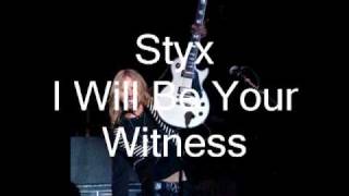Styx "I Will Be Your Witness"