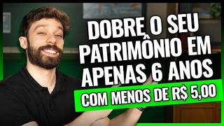 DOBRE SEU PATRIMÔNIO EM 6 ANOS COM MENOS DE R$5,00 | MAIOR OPORTUNIDADE NA RENDA FIXA