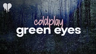coldplay - green eyes (lyrics)