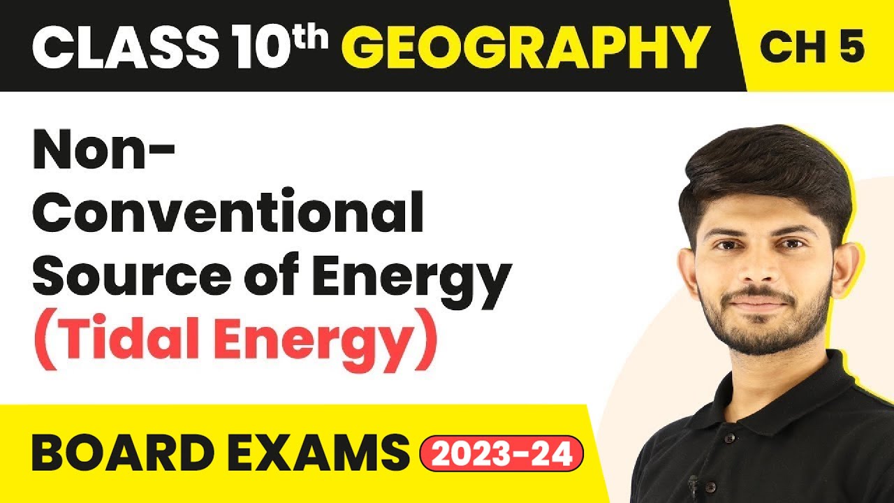 Non-Conventional Source of Energy (Tidal Energy) | Class 10 Geography Chapter 5 (2023-24)