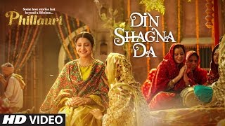 Din Shagna Da Video Song  Phillauri  Anushka Sha