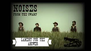 Video Noises From the Swamp - LAMENT FOR THE ANSWER (2021 official sin