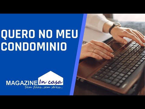 Quero no meu Condomínio | Magazine In Casa
