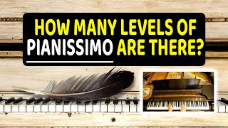 How Many Levels of Pianissimo Are There in Music?