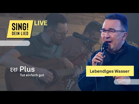 Lebendiges Wasser | Live-Konzert SING! DEIN LIED | Lobpreis | Markus Kohl, Steffi Neumann | ERF Plus